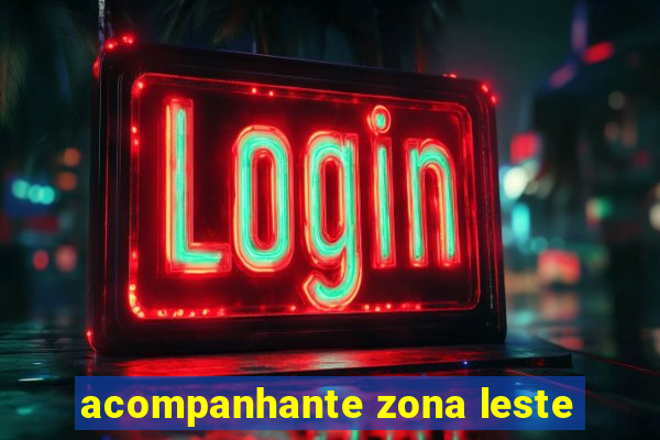 acompanhante zona leste